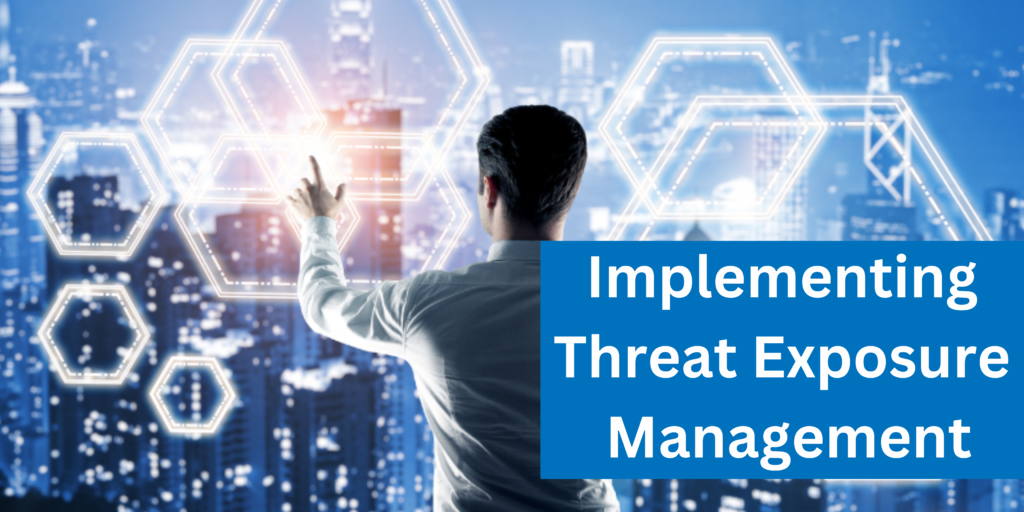 How To Implement Threat Exposure Management Tem For Your Business